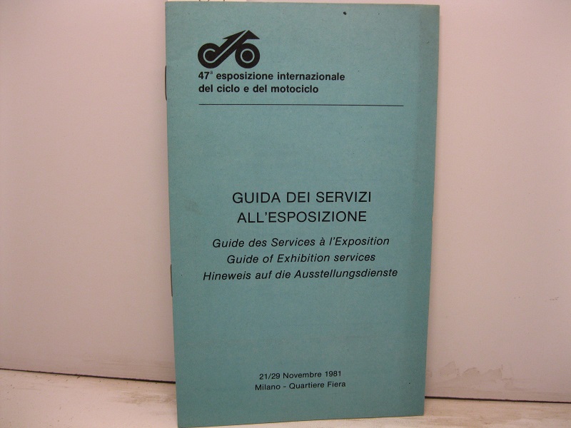 47° esposizione internazionale del ciclo e del motociclo. Guida dei servizi all'esposizione. Milano. Quartiere fiera